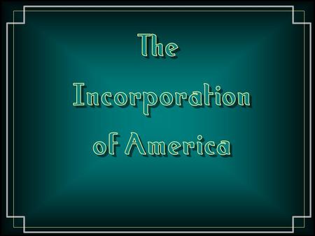 The Incorporation of America.