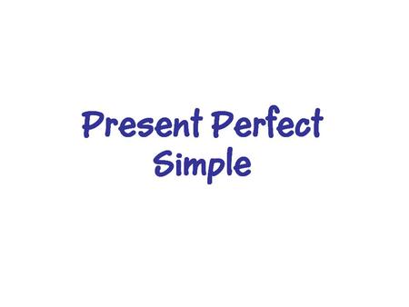 present perfect simple and continuous presentation