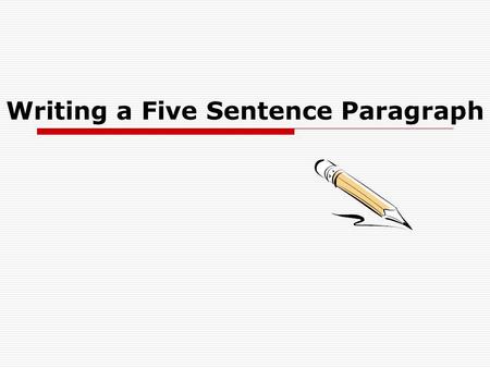 Writing a Five Sentence Paragraph. Warming activity  Work with the person next to you,  One of you is going to choose an object of the classroom the.
