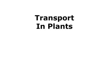 Transport In Plants. Water Potential The physical property predicting the direction in which water will flow –____________________ –Pressure water moves.