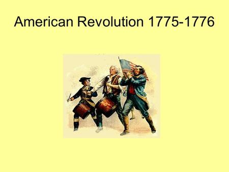 American Revolution 1775-1776.