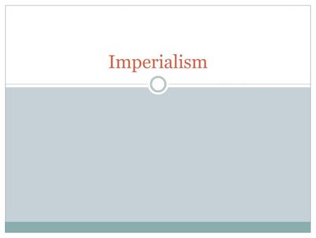 Imperialism. Reasons for It Imperialism -> the policy in which stronger nations extend their economic, political, or military control over weaker territories.
