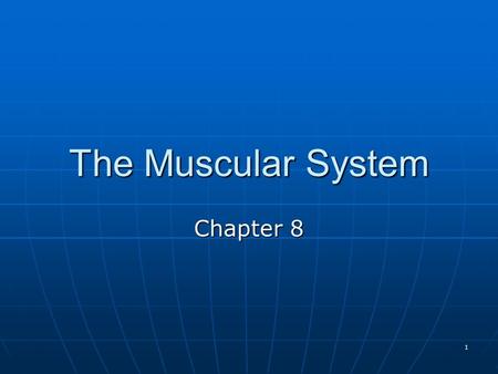 1 The Muscular System Chapter 8. 2 Three Kinds of Muscle Tissue 1. Smooth > Involuntary > Organ & Vessels 2. Cardiac > Involuntary > Heart 3. Skeletal.