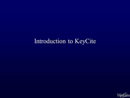 Introduction to KeyCite. KeyCite is West’s citation research service available to you on Westlaw ® KeyCite tells you whether a case, statute, federal.
