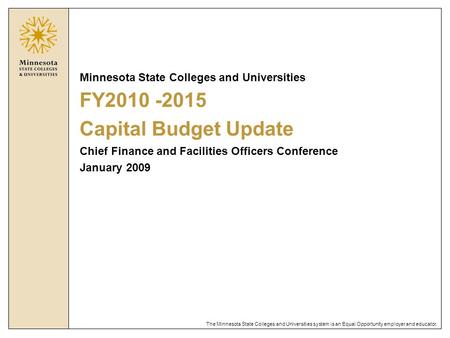 The Minnesota State Colleges and Universities system is an Equal Opportunity employer and educator. Minnesota State Colleges and Universities FY2010 -2015.