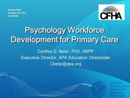 Psychology Workforce Development for Primary Care Cynthia D. Belar, PhD, ABPP Executive Director, APA Education Directorate Collaborative.