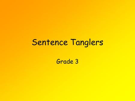 Sentence Tanglers Grade 3 A double negative contains two negative words: He doesn't even know no one My sister used to play.. um basketball.. but she.