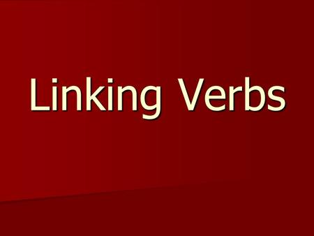Linking Verbs. Linking verbs do not express action. Instead, they connect the subject of the verb to additional information about the subject. Linking.