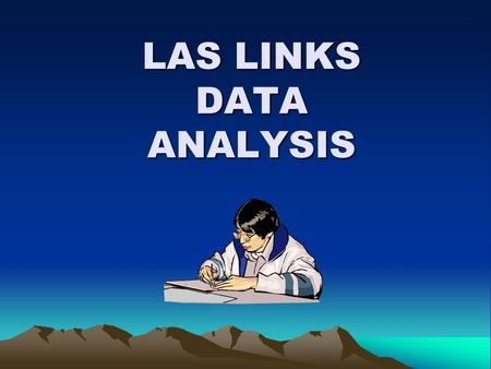 LAS LINKS DATA ANALYSIS. Objectives 1.Analyze the 4 sub-tests in order to understand which academic skills are being tested. 2.Use sample tests to practice.