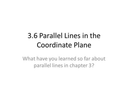 3.6 Parallel Lines in the Coordinate Plane