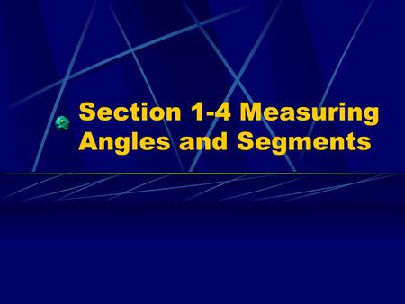 Section 1-4 Measuring Angles and Segments. _______________________ What is the measure of segment DC? What is the measure of segment DE? What is the measure.