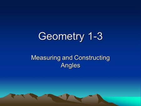 Geometry 1-3 Measuring and Constructing Angles. Vocabulary Angle- a figure formed by two rays, or sides, with a common endpoint. Vertex- The common endpoint.