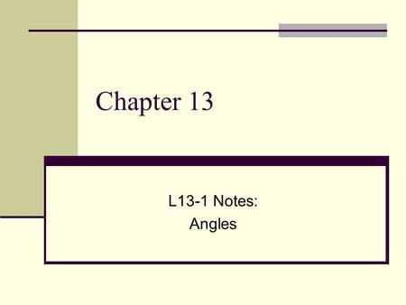 Chapter 13 L13-1 Notes: Angles. Vocabulary Angles have two sides that share a common endpoint called the vertex of the angle.