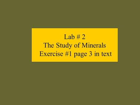 Lab # 2 The Study of Minerals Exercise #1 page 3 in text
