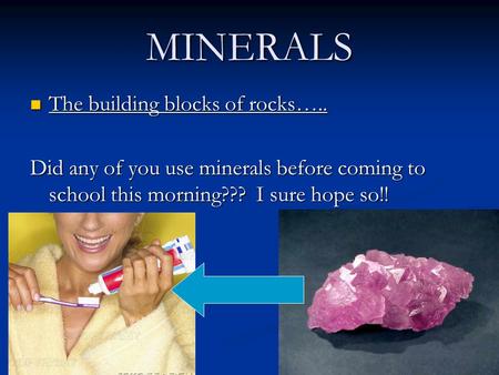 MINERALS The building blocks of rocks…..