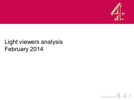 Channel4.com Light viewers analysis February 2014.