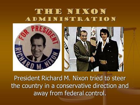 The Nixon Administration President Richard M. Nixon tried to steer the country in a conservative direction and away from federal control.