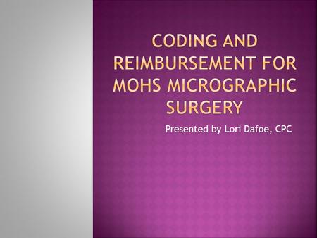 Coding and Reimbursement for Mohs Micrographic Surgery
