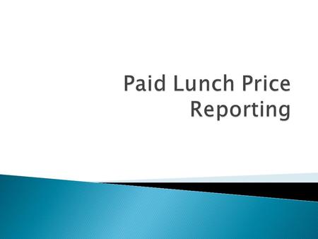  SFAs who offer NSLP must: ◦ Report most frequently charged Paid-Lunch Price in each category based on October reimbursement claim. ◦ Elementary, Middle/Junior.