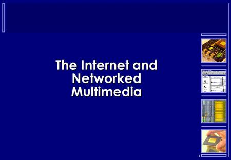 1 The Internet and Networked Multimedia. 2 Layering  Internet protocols are designed to work in layers, with each layer building on the facilities provided.