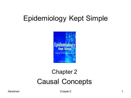 GerstmanChapter 21 Epidemiology Kept Simple Chapter 2 Causal Concepts.