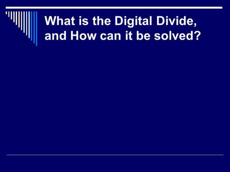 What is the Digital Divide, and How can it be solved?