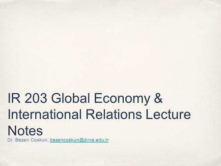 IR 203 Global Economy & International Relations Lecture Notes