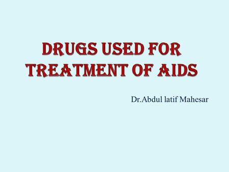 Dr.Abdul latif Mahesar. How HIVpositive differs from AIDS Does in every case HIV leads to AIDS ?