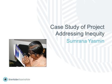 Case Study of Project Addressing Inequity Sumrana Yasmin.
