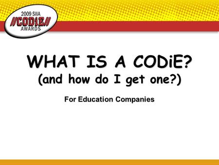 WHAT IS A CODiE? (and how do I get one?) For Education Companies.