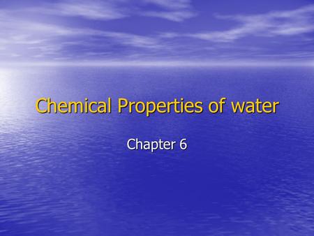Chemical Properties of water Chapter 6. Remember  Cornell Notes! Con/def/quesNts/Ans.