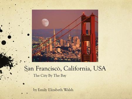 San Francisco, California, USA The City By The Bay by Emily Elizabeth Walsh.