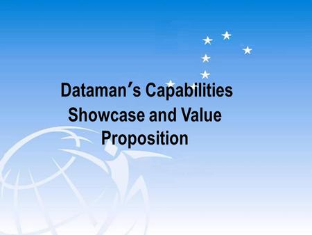 Dataman’s Capabilities Showcase and Value Proposition.