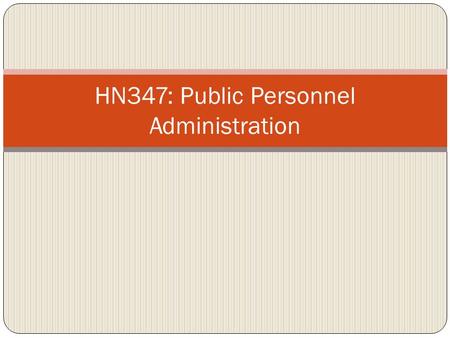 HN347: Public Personnel Administration. Introductions NAME PERSONAL INTERESTS HUMAN SERVICES EXPERIENCE HUMAN SERVICES FOCUS DREAM JOB.