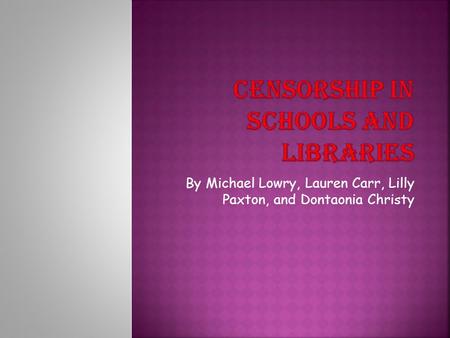 By Michael Lowry, Lauren Carr, Lilly Paxton, and Dontaonia Christy.