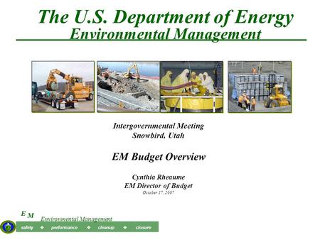 M E Environmental Management safety  performance  cleanup  closure The U.S. Department of Energy Environmental Management Intergovernmental Meeting.