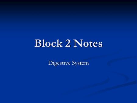 Block 2 Notes Digestive System.