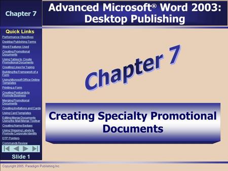 Chapter 7 Quick Links Slide 1 Performance Objectives Desktop Publishing Terms Word Features Used Creating Promotional Documents Using Tables to Create.