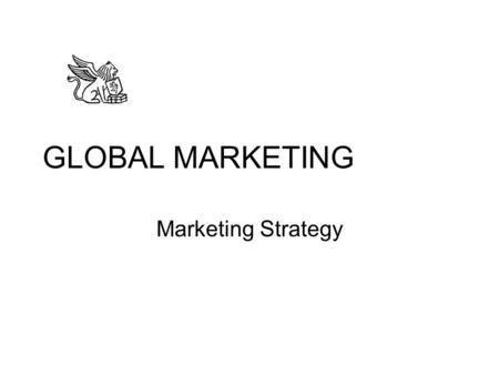 GLOBAL MARKETING Marketing Strategy. Benefits of Strategy Coordinates activities among functional areas of organization Defines resource allocation Leads.