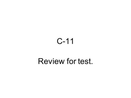 C-11 Review for test.. WHAT BASE ALWAYS PAIR WITH ADENINE IN DNA? THYMINE.