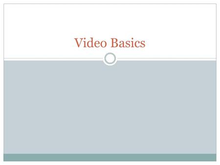 Video Basics. Key Terms Scanning  480p (actually 525)  720p  1080i Resolution  640x480  720x1280  1080x1920 Aspect Ratio  4x3  16x9 Editing 
