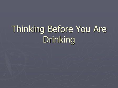 Thinking Before You Are Drinking. Journal ►  Ade0  Ade0
