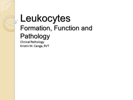 Leukocytes Formation, Function and Pathology Clinical Pathology