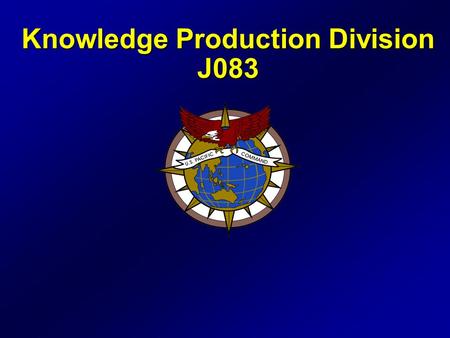 Knowledge Production Division J083. APAN Mission Communicate and share information electronically to facilitate regional understanding, promote confidence.