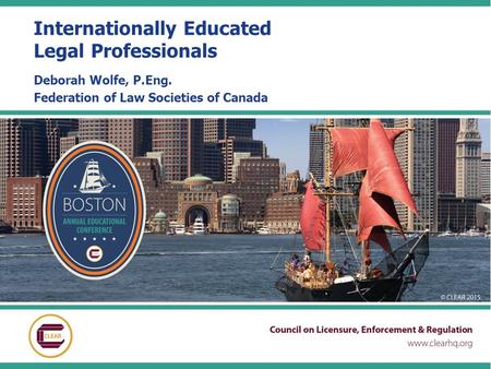 Internationally Educated Legal Professionals Deborah Wolfe, P.Eng. Federation of Law Societies of Canada.
