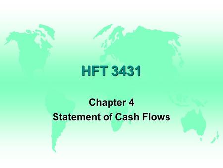 HFT 3431 Chapter 4 Statement of Cash Flows The Statement of Cash Flows Answers u u How Much Cash Was Provided by Operations u u What Amount of Property.