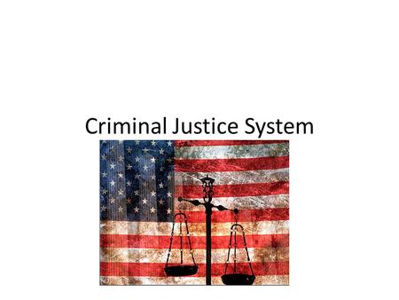 Criminal Justice System. Police Have immediate control over who is arrested “Police discretion” Size of U.S. population and number of police officers.