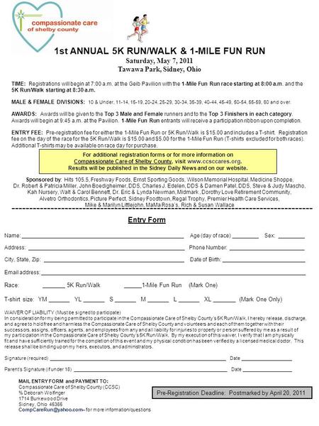 1st ANNUAL 5K RUN/WALK & 1-MILE FUN RUN Saturday, May 7, 2011 Tawawa Park, Sidney, Ohio TIME: Registrations will begin at 7:00 a.m. at the Geib Pavilion.