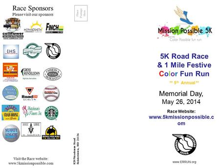 Memorial Day, May 26, 2014 Race Website: www.5kmissionpossible.c om 820 Nicodemus Road Reisterstown, MD 21136 Place Postage Here Race Sponsors Please visit.