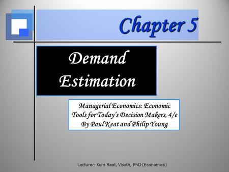 Lecturer: Kem Reat, Viseth, PhD (Economics)